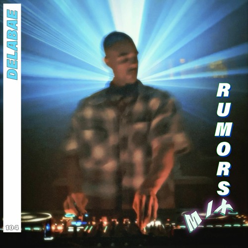 Rumors Mix Series #103: DELABAE