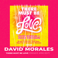 DAVID MORALES - THERE MUST BE LOVE (FRANKIE AFRO EDIT)