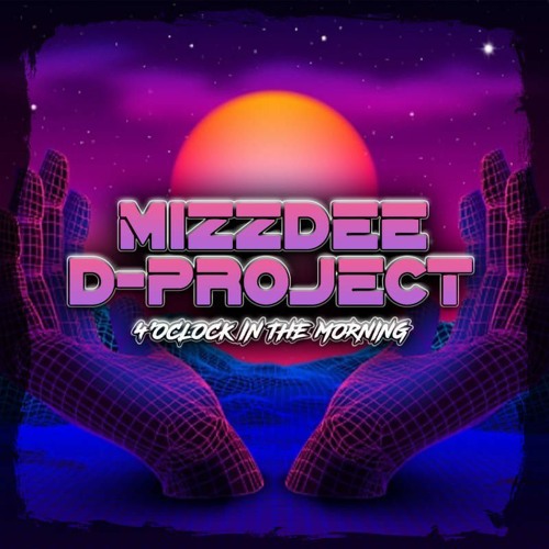 MIZZDEE- D-PROJECT 4'OCLOCK IN THE MORNING