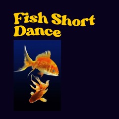 Fish Short Dance