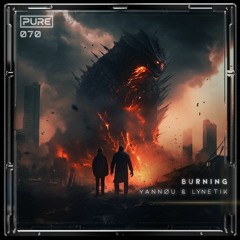 Yannøu & Lynetik - Burning [PURE-070]