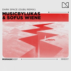 MusicbyLukas & Sofus Wiene - Dark Space (DUBU Remix)
