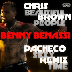 BENNY BENASSI FEAT. CHRIS BROWN - BEAUTIFUL PEOPLE (PACHECO SEXY TIME REMIX)
