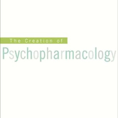 [FREE] PDF ✓ The Creation of Psychopharmacology by  David Healy EPUB KINDLE PDF EBOOK