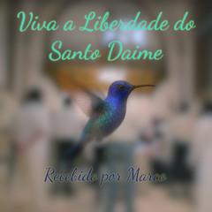 Viva a Liberdade do Santo Daime