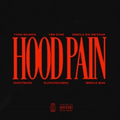 Hood PAIN W/ Ybn Syre, Kweila604, Elchupacapra & Middle Man