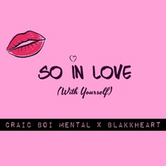 So In Love(With Yourself) feat. Craic Boi Mental