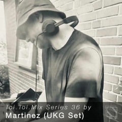 Toi Toi Mix Series 36 by Martinez (UKG Set)