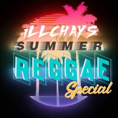 DJ ILLCHAYS - 2020 SUMMER REGGAE SPECIAL - THROW BACKS AND NEW