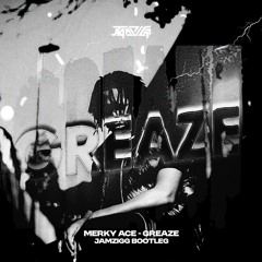 MERKY ACE - GREAZE (JAMZIGG BOOTLEG) [FREE DL]