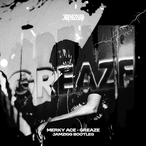 MERKY ACE - GREAZE (JAMZIGG BOOTLEG) [FREE DL]
