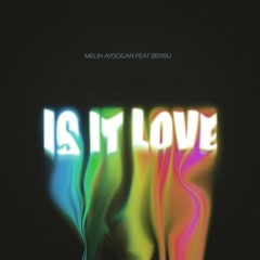 Melih Aydogan - Is It Love feat. Bensu (Extended Mix)