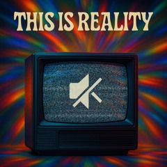 This is Reality