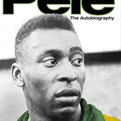 [ACCESS] EBOOK 📝 Pele: The Autobiography by  Pelé [PDF EBOOK EPUB KINDLE]