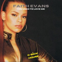Faith Evans - "Used To Love Me" (C-Sick House Remix)