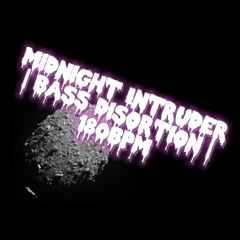Midnight Intruder | Bass Disortion | 180bpm