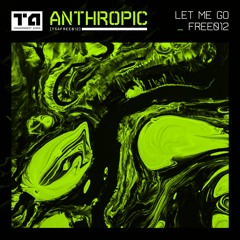 FREE DOWNLOAD: Anthropic 'Let Me Go' [Transparent Audio]
