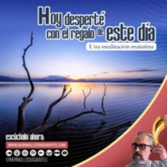 Hoy desperté con el regalo de este día