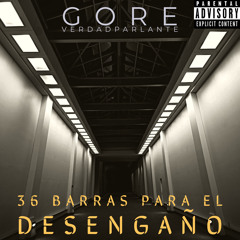 36 Barras para el Desengaño - Gore (VerdadParlante)