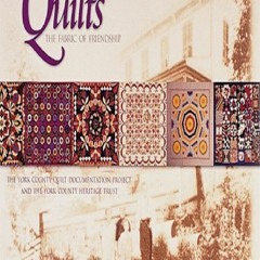 [READ DOWNLOAD] Quilts: The Fabric of Friendship (Schiffer Book for Designers &
