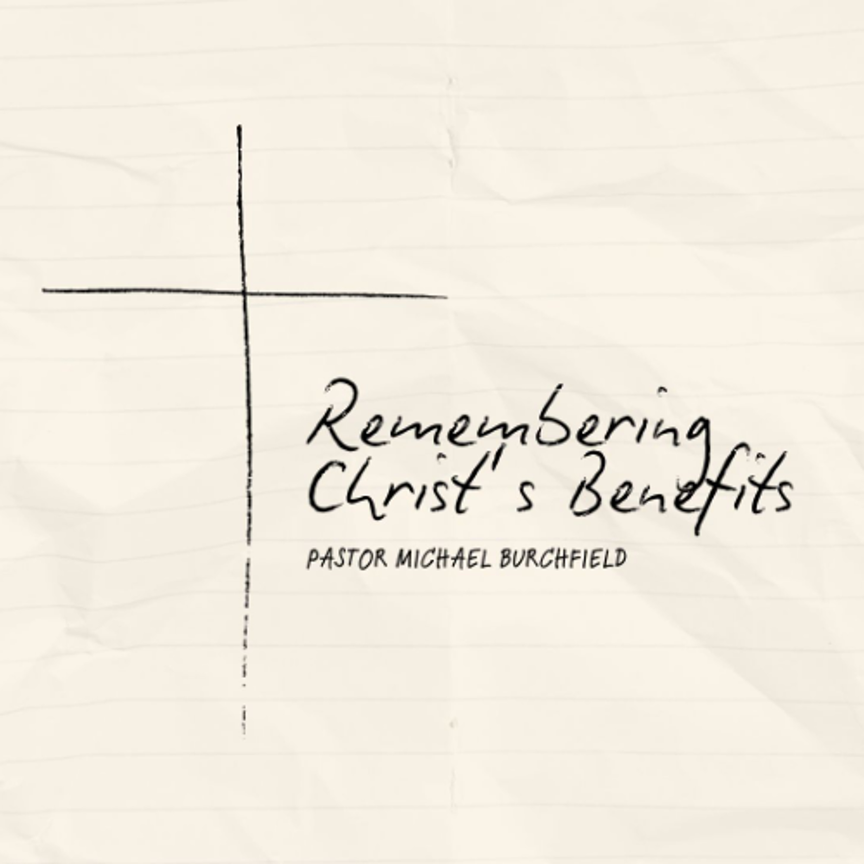 Remembering Christ's Benefits - December 29, 2024 - Pastor Michael Burchfield episode artwork