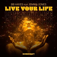 BB Hayes Ft. JEMMA JONES - Live Your Life (Jesus Montanez Big Room Mix)