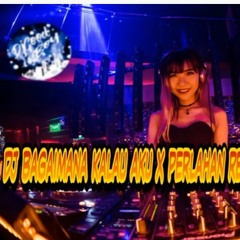 DJ BAGAIMANA KALAU AKU TIDAK BAIK - BAIK SAJA X PERLAHAN REMIX JUNGLE DUTCH