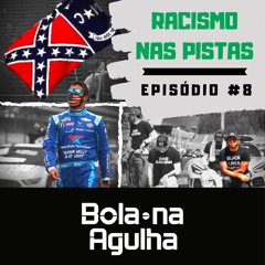 #08 - Racismo nas Pistas