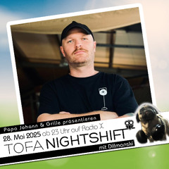 28.05.2025 - ToFa Nightshift mit Dillmanski