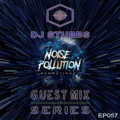 Noise Pollution Guest Mix Series - Episode 057 - DJ Stubbs