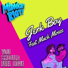 Jerk Boy Feat Mack Moses - You Should Feel Love (teaser)