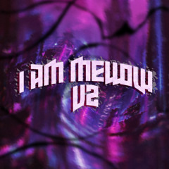 MELLOW - I AM MELLOW V2 [CLIP]