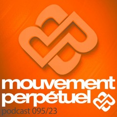 Mouvement Perpétuel Podcast 095