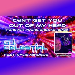 DJ Celestial feat Ky1ie M1nogue - C@n't Get You Out Of My He@d (Forever Yours Ext. Breaks Remix)