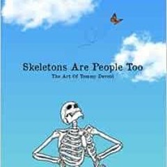 [GET] EPUB 📃 Skeletons Are People Too: The Art Of Tommy Devoid by Tommy Devoid KINDL