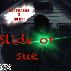 Slide or sue Ft. Lul Trill