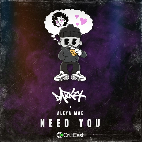Artwork for the song Darkzy X Aleya Mae - Need You  by CRUCAST on Next Sound