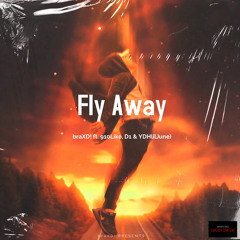 Fly Away - braXD! ft. (910Liko, D1 & YDHlilJune) Prod. Emar