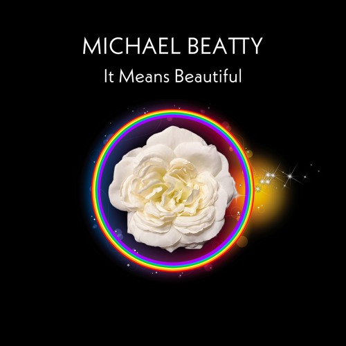 Michael Beatty: It Means Beautiful