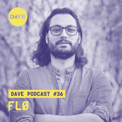 DAVE Podcast #36 - FLØ