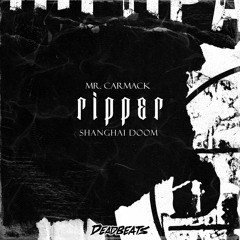 Mr. Carmack & Shanghai Doom - Ripper [Deadbeats]