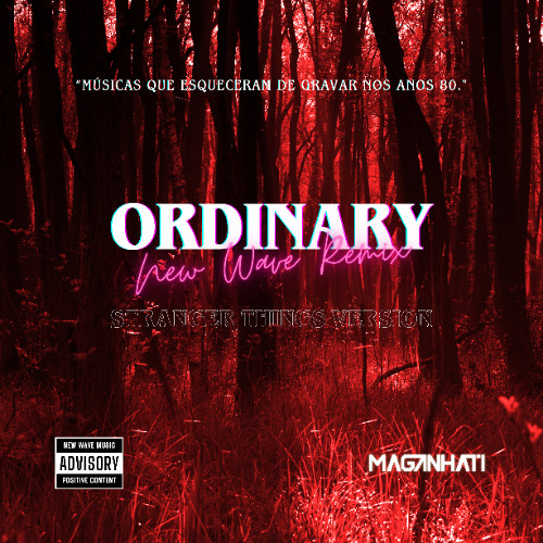 Ordinary (Maganhati New Wave Remix / Stranger Things Version)