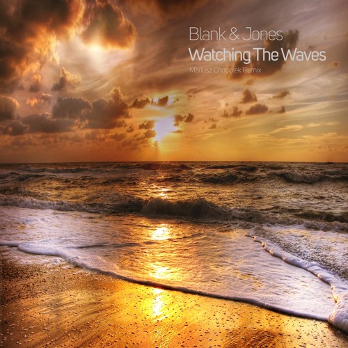 Blank & Jones - Watching The Waves (Mariusz Chodorek Remix)