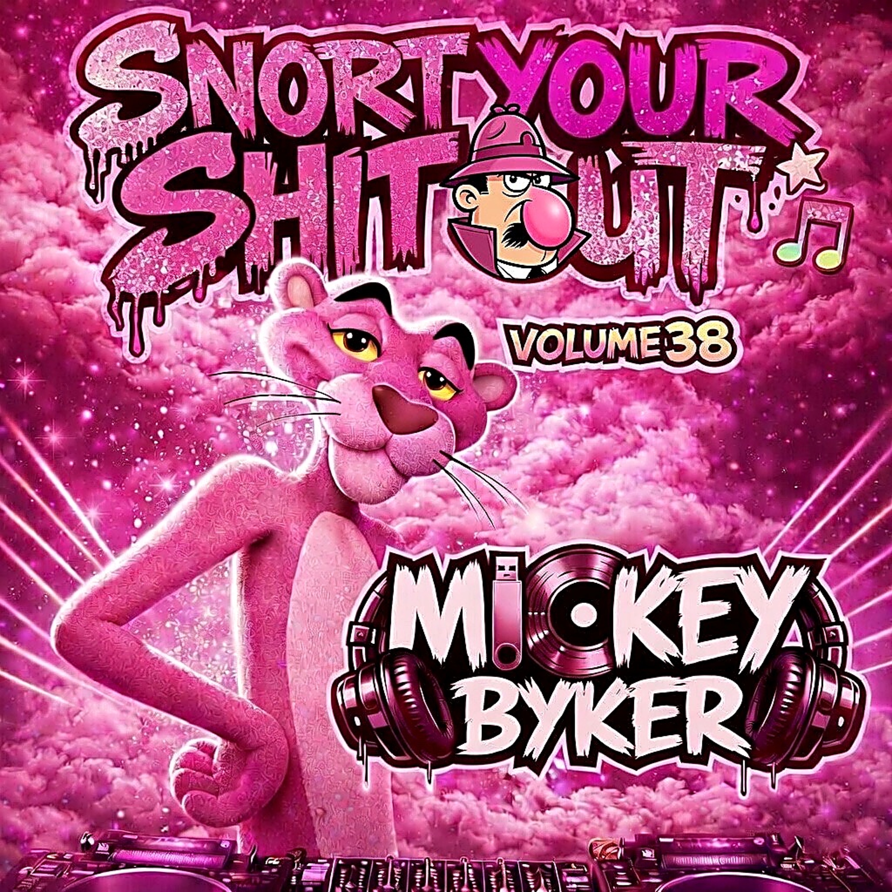 Dj Mickey Byker - Snort Your Shit Out Volume 38 episode artwork