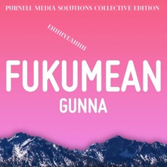 Gunna - Fukumean - (Purnell Media Solutions Collective Edition)