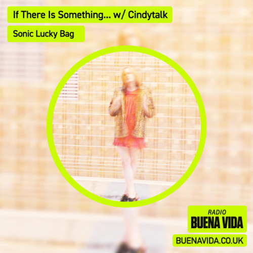 If There Is Something… w/ Cindytalk - Radio Buena Vida 22.06.25