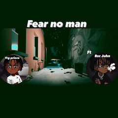 fear no man Yrg Prince ft bsc Juhn