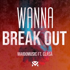 Wanna Break Out