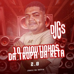 10 MINUTINHOS DA TROPA DA RETA 2.0 ( DJ GS DA RETA VELHA ) #BAILEDASUECIA