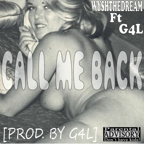 Call Me Back (Feat. G4L)[Prod. By G4L]